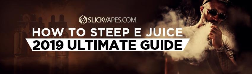 How To Steep E Juice - 2021 Ultimate Guide