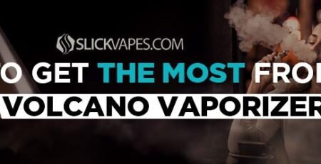 How to Get The Most From Your Volcano Vaporizer