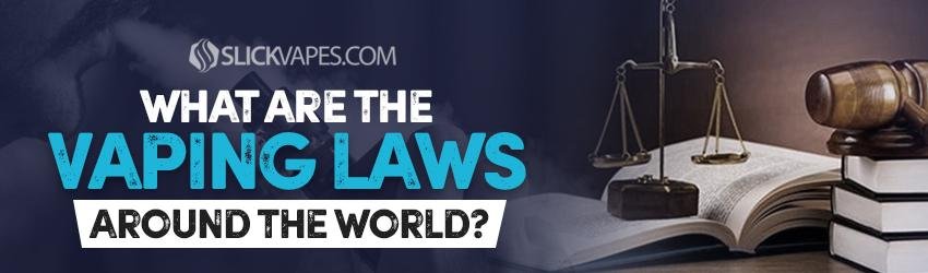 What Are The Vaping Laws Around the World?