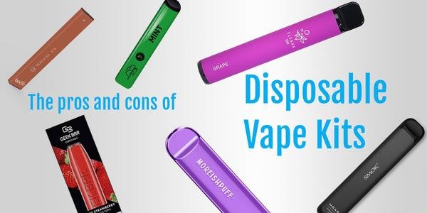 Vape Royaume-Uni |  Les avantages et les inconvénients des kits de vape jetables