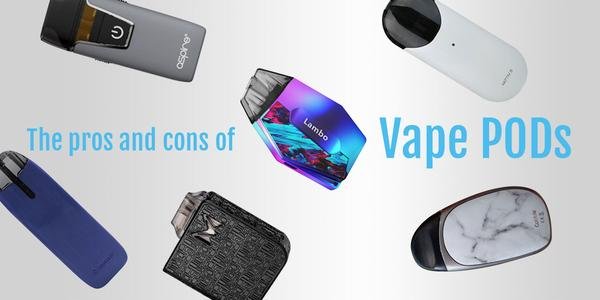 Vape Royaume-Uni |  Notre guide des avantages et inconvénients des Vape POD et compacts